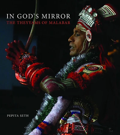 In God's Mirror: The Theyyams of Malabar