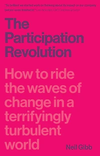 the Participation Revolution: How to Ride Waves of Change a Terrifyingly Turbulent World