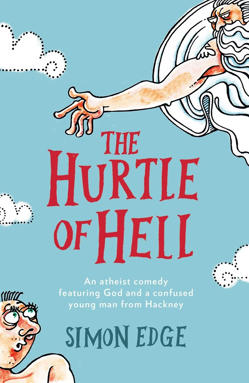 The Hurtle of Hell: An Atheist Comedy Featuring God and a Confused Young Man from Hackney