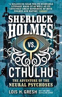 the Adventure of Neural Psychoses (Sherlock Holmes vs. Cthulhu Series #2)