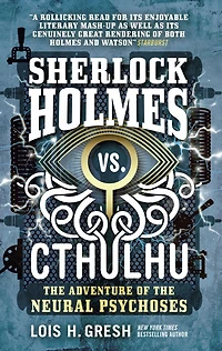 the Adventure of Neural Psychoses (Sherlock Holmes vs. Cthulhu Series #2)