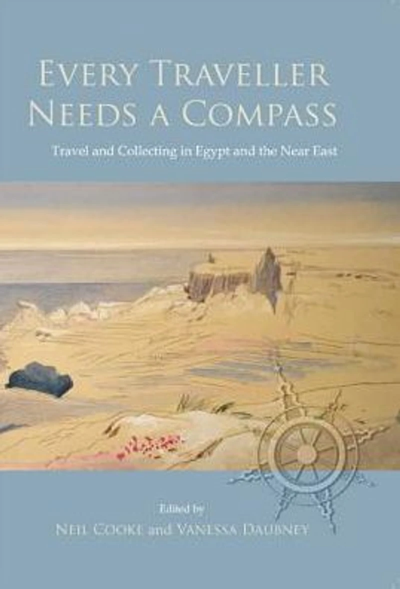 Every Traveller Needs a Compass: Travel and Collecting Egypt the Near East