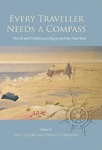 Every Traveller Needs a Compass: Travel and Collecting Egypt the Near East