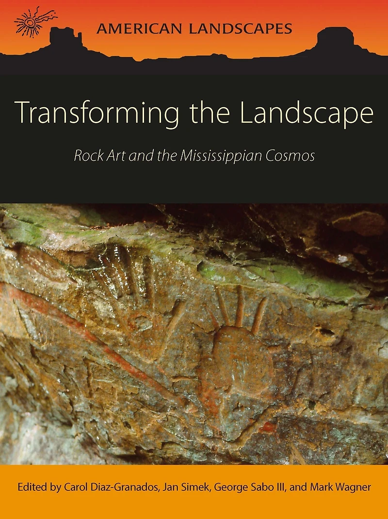 Transforming the Landscape: Rock Art and Mississippian Cosmos
