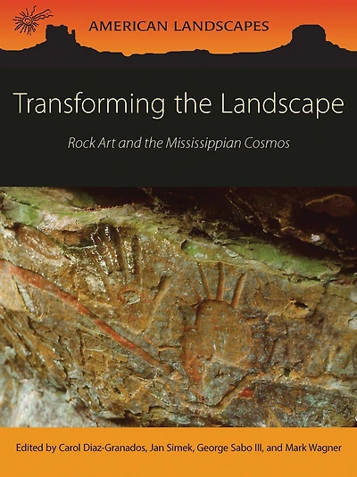 Transforming the Landscape: Rock Art and Mississippian Cosmos