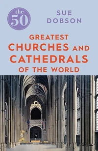 The 50 Greatest Churches and Cathedrals