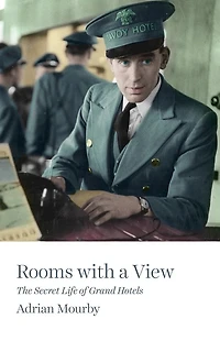 Rooms with a View: The Secret Life of Grand Hotels