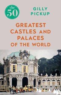 the 50 Greatest Castles and Palaces of World