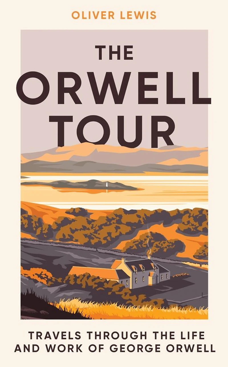 the Orwell Tour: Travels through life and work of George