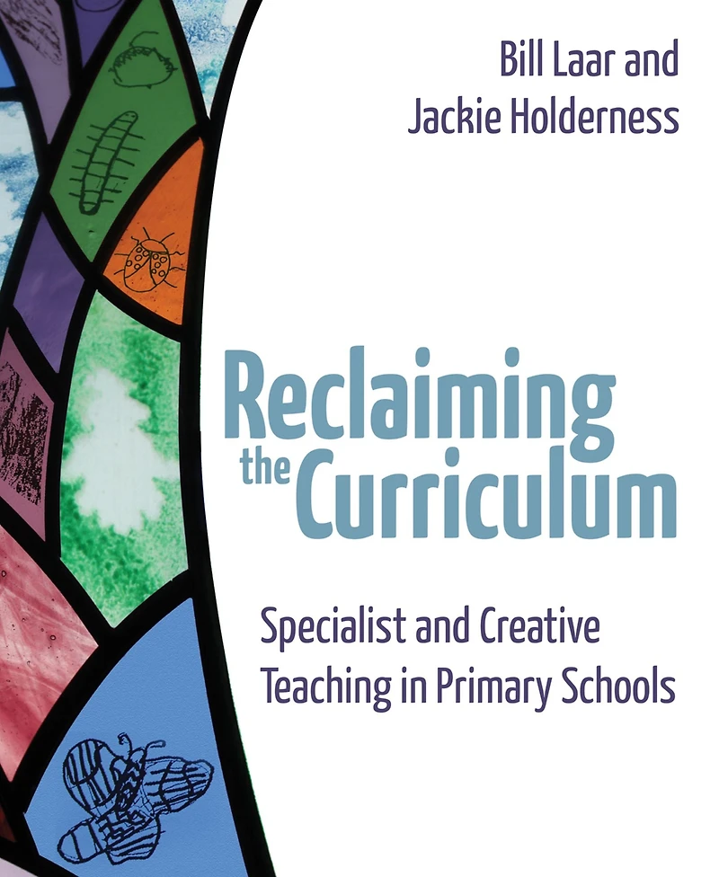 Reclaiming the Curriculum: Specialist and creative teaching primary schools