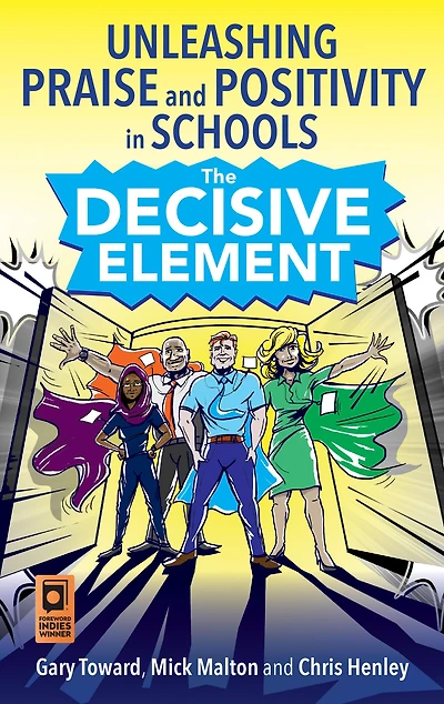 The Decisive Element: Unleashing praise and positivity in schools