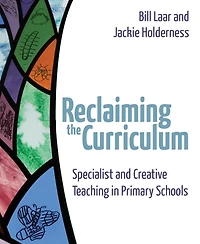 Reclaiming the Curriculum: Specialist and creative teaching primary schools