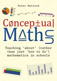 Conceptual Maths: Teaching 'about' (rather than just 'how to do') mathematics schools