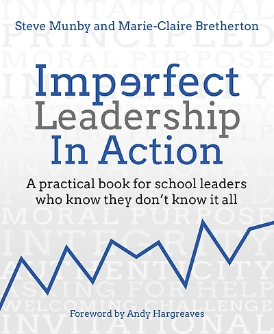 Imperfect Leadership Action: A practical book for school leaders who know they don't it all