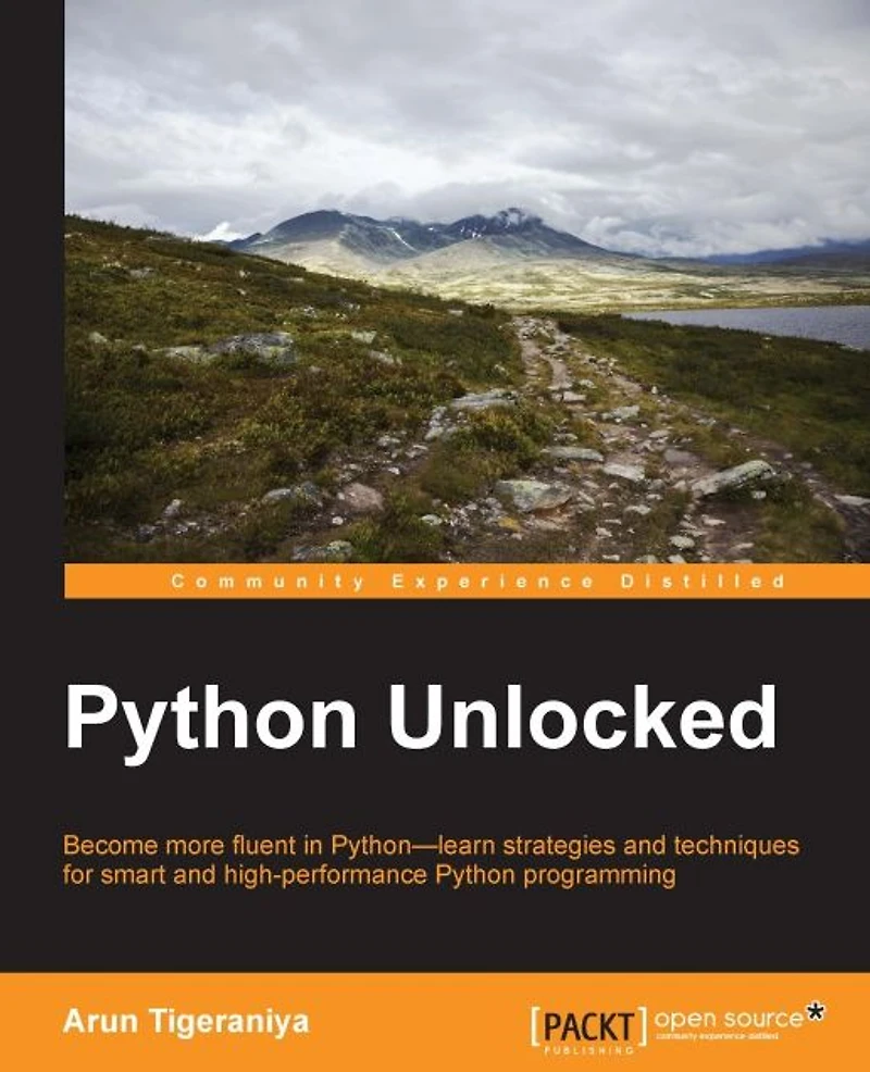 Python Unlocked: Become more fluent in Python-learn strategies and techniques for smart and high-performance Python programming