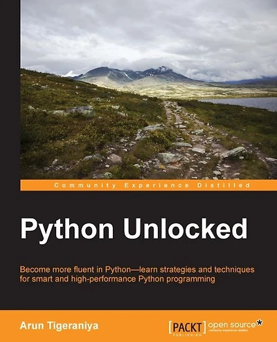 Python Unlocked: Become more fluent in Python-learn strategies and techniques for smart and high-performance Python programming