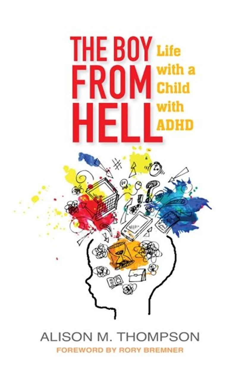 The Boy from Hell: Life with a Child ADHD