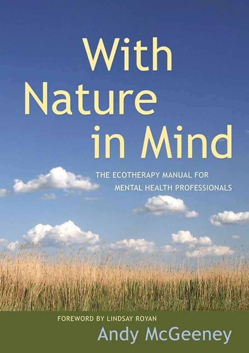 With Nature Mind: The Ecotherapy Manual for Mental Health Professionals