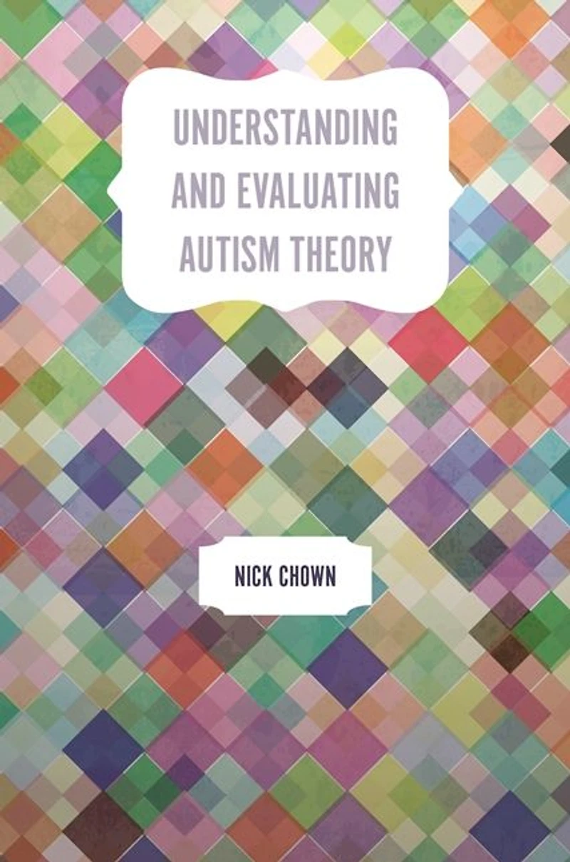 Understanding and Evaluating Autism Theory