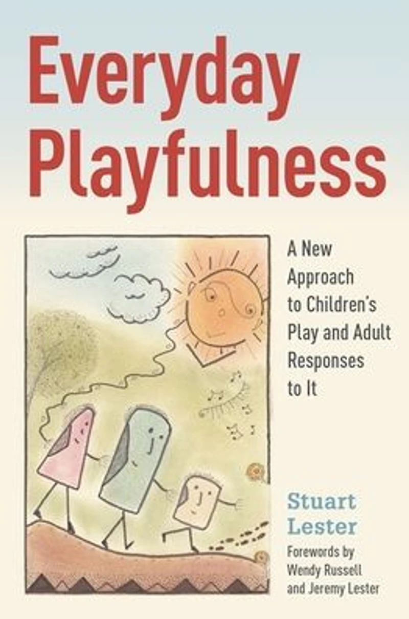 Everyday Playfulness: A New Approach to Children's Play and Adult Responses It