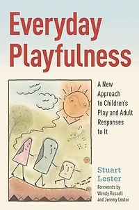 Everyday Playfulness: A New Approach to Children's Play and Adult Responses It
