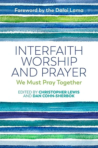 Interfaith Worship and Prayer: We Must Pray Together