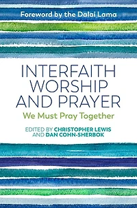 Interfaith Worship and Prayer: We Must Pray Together