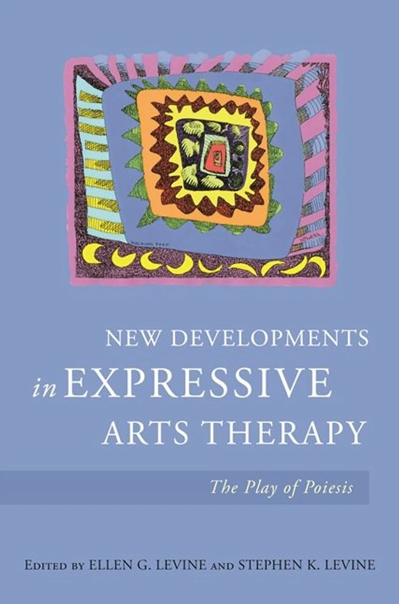 New Developments Expressive Arts Therapy: The Play of Poiesis
