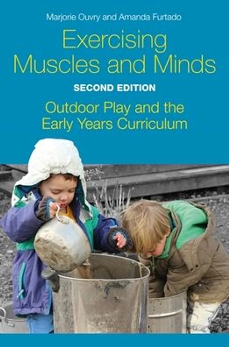 Exercising Muscles and Minds, Second Edition: Outdoor Play the Early Years Curriculum
