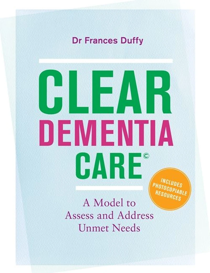 CLEAR Dementia Care©: A Model to Assess and Address Unmet Needs