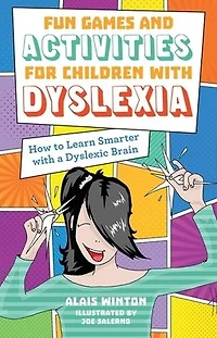Fun Games and Activities for Children with Dyslexia: How to Learn Smarter a Dyslexic Brain