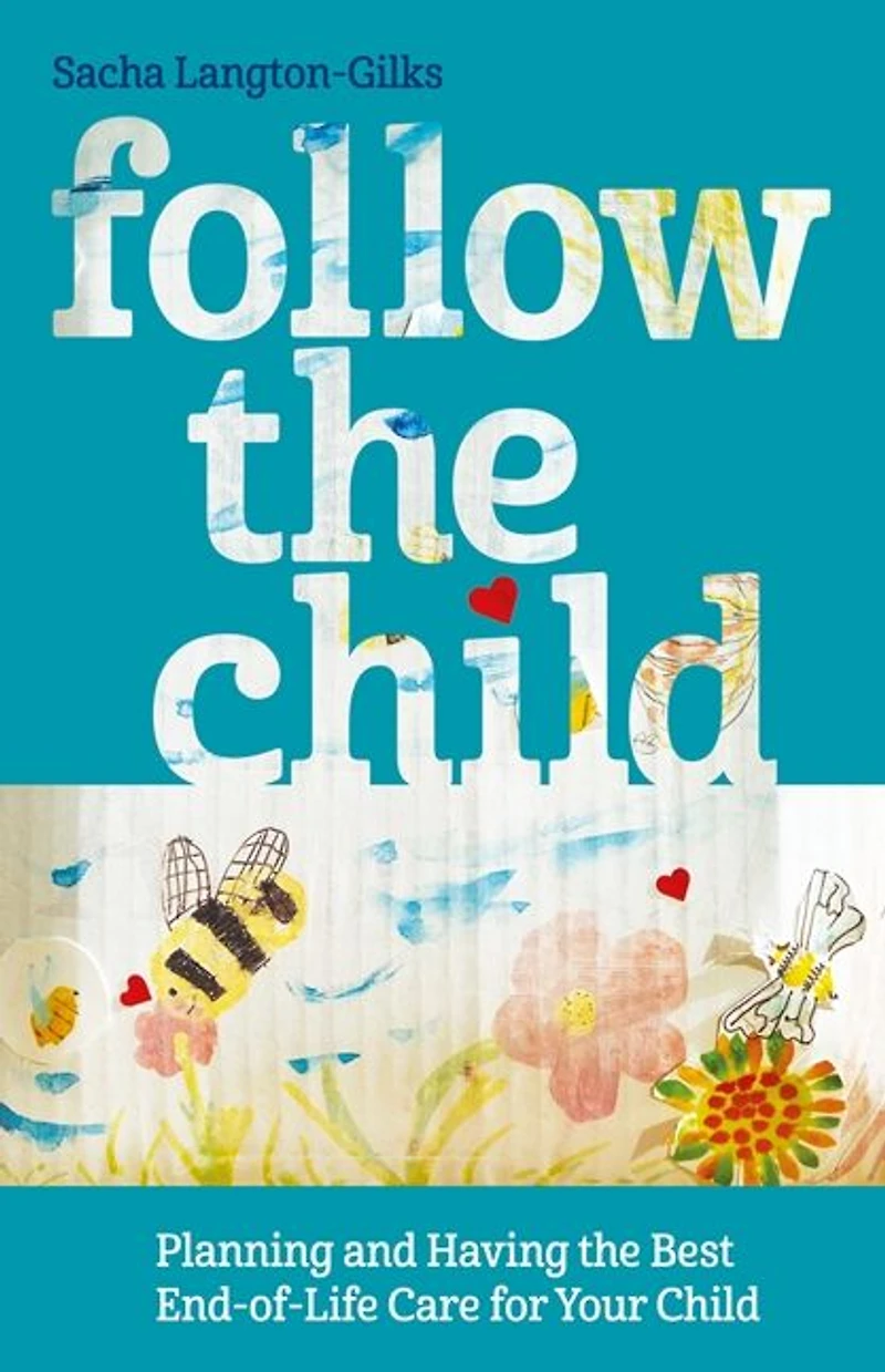 Follow the Child: Planning and Having Best End-of-Life Care for Your Child