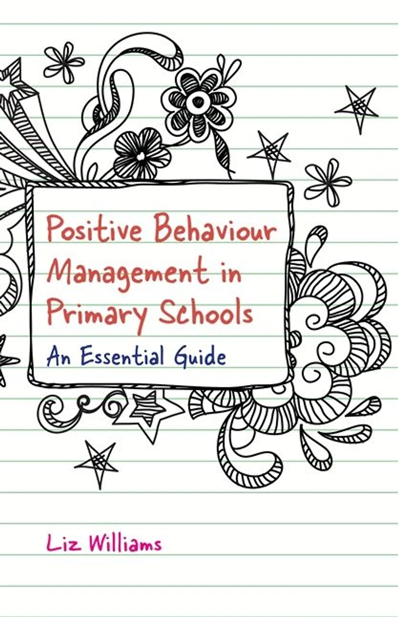 Positive Behaviour Management Primary Schools: An Essential Guide