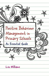 Positive Behaviour Management Primary Schools: An Essential Guide