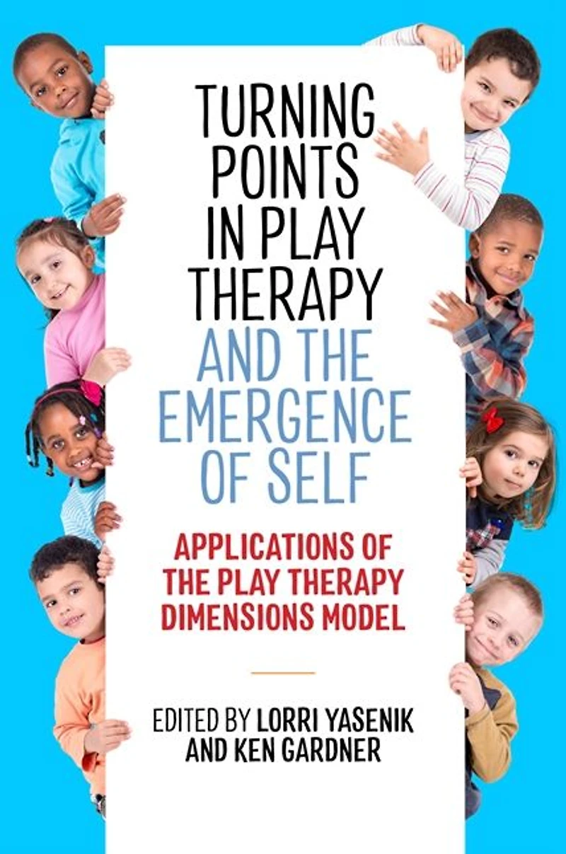 Turning Points Play Therapy and the Emergence of Self: Applications Dimensions Model