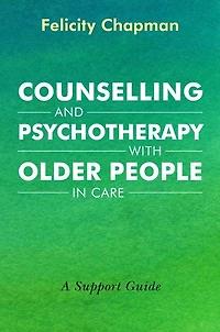 Counselling and Psychotherapy with Older People Care: A Support Guide