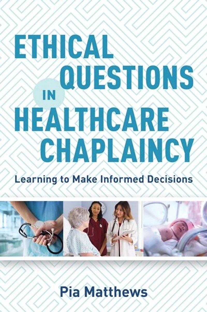 Ethical Questions Healthcare Chaplaincy: Learning to Make Informed Decisions