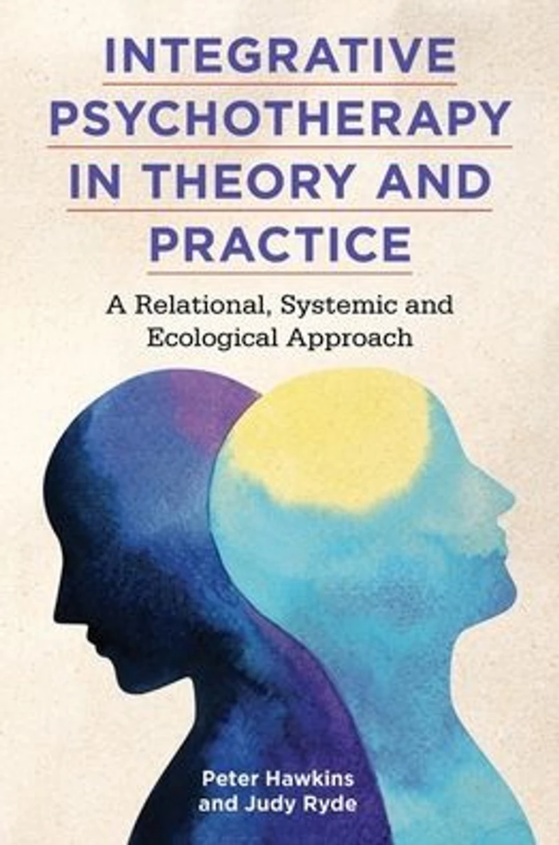Integrative Psychotherapy Theory and Practice: A Relational, Systemic Ecological Approach