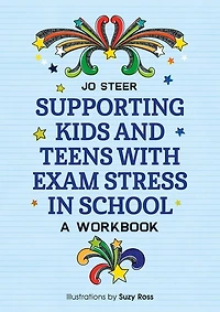 Supporting Kids and Teens with Exam Stress in School: A Workbook