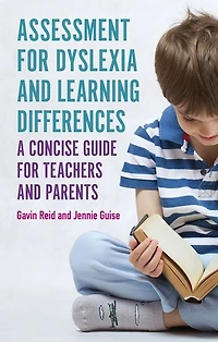 Assessment for Dyslexia and Learning Differences: A Concise Guide Teachers Parents