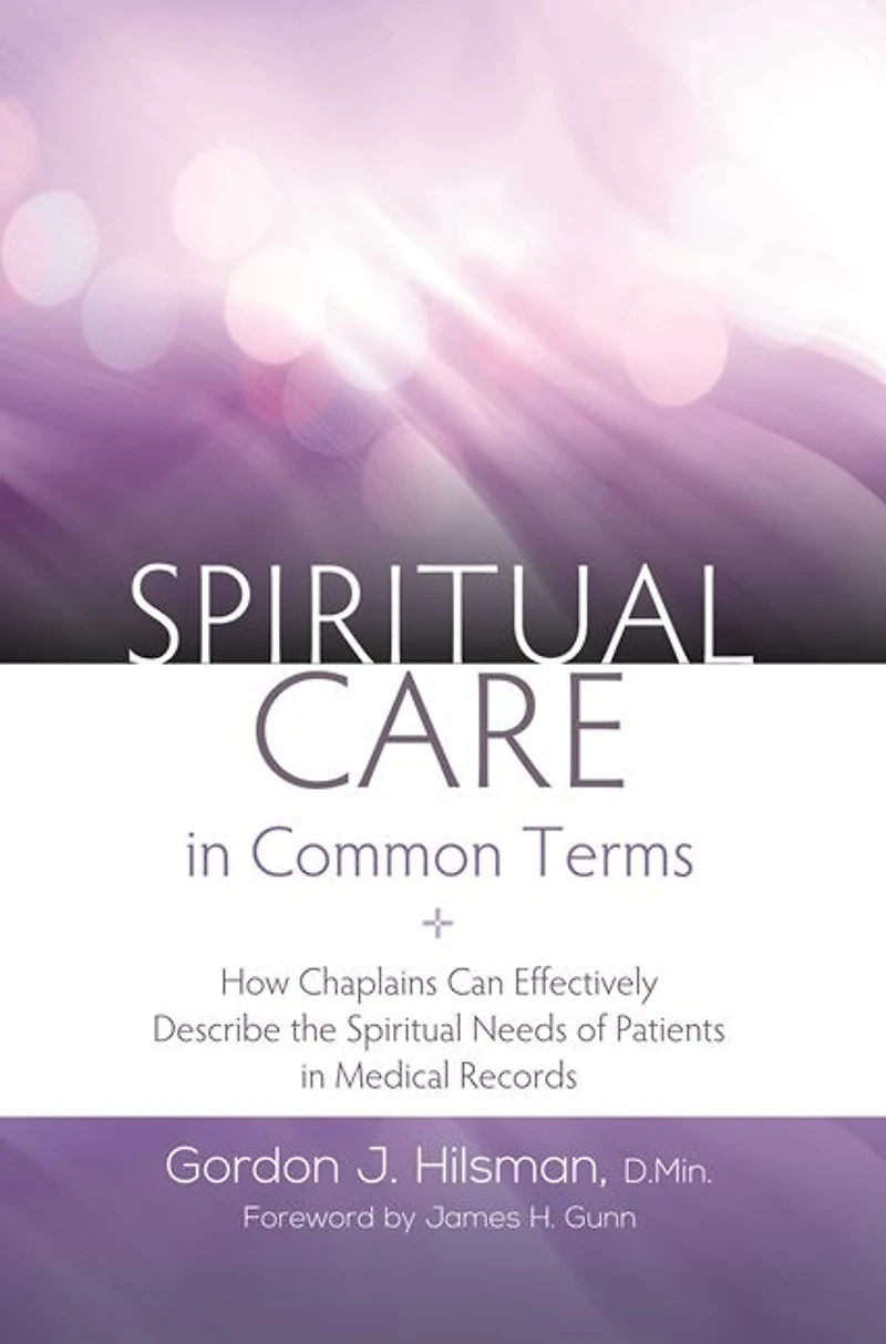 Spiritual Care Common Terms: How Chaplains Can Effectively Describe the Needs of Patients Medical Records