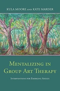 Mentalizing Group Art Therapy: Interventions for Emerging Adults