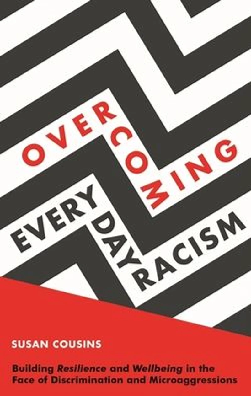 Overcoming Everyday Racism: Building Resilience and Wellbeing the Face of Discrimination Microaggressions