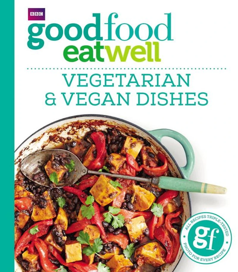 Good Food Eat Well: Vegetarian and Vegan Dishes