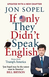 If Only They Didn't Speak English: Notes From Trump's America