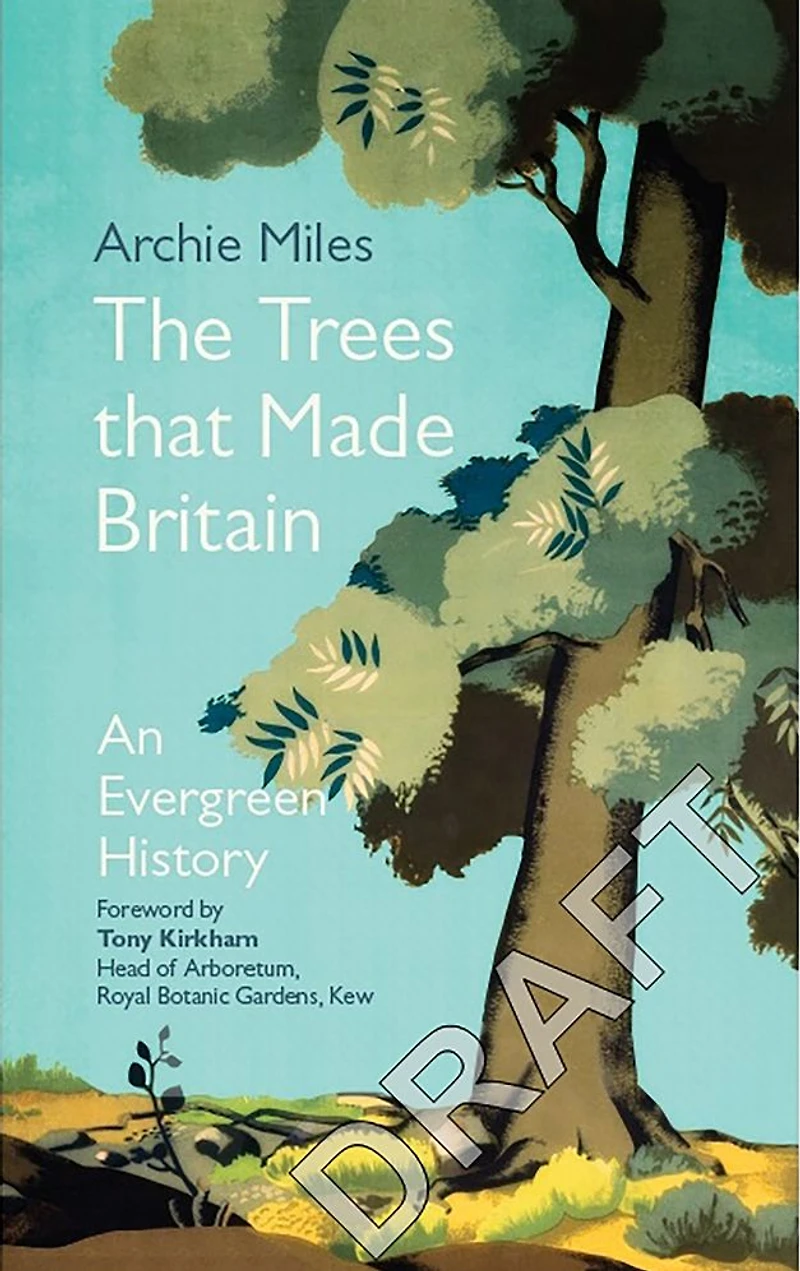 The Trees that Made Britain: Revised Edition