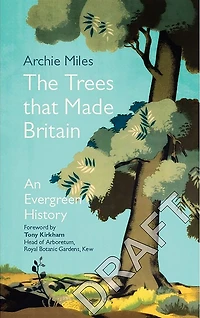 The Trees that Made Britain: Revised Edition