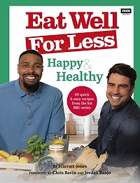 Eat Well for Less: Happy & Healthy: 80 quick easy recipes from the hit BBC series