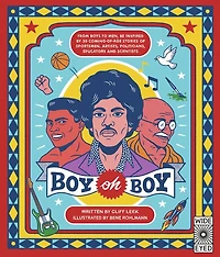 Boy oh Boy: From boys to men, be inspired by 30 coming-of-age stories of sportsmen, artists, politicians, educators and scientists