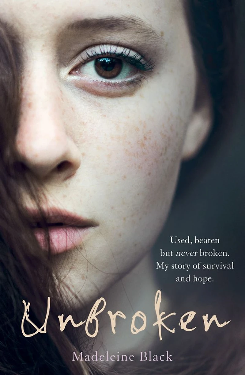 Unbroken: One Woman's Journey to Rebuild A Life Shattered by Violence. True Story of Survival and Hope